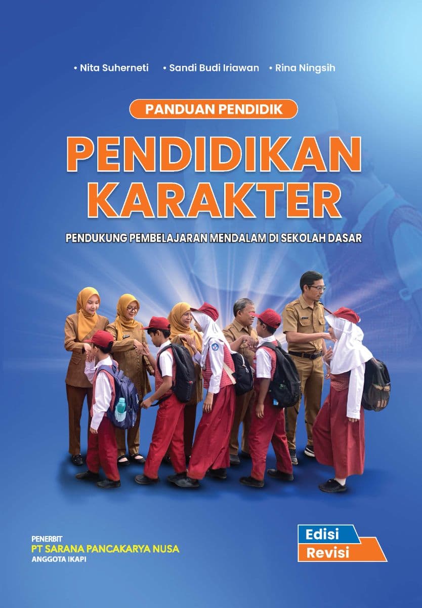 Panduan Pendidik "PENDIDIKAN KARAKTER" Pendukung Pembelajaran Mendalam di Sekolah Dasar (Edisi Revisi)